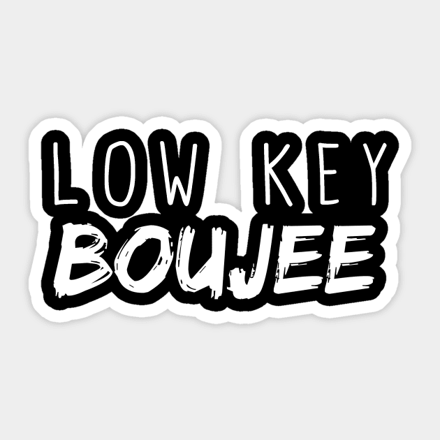 Low Key Boujee Sticker by BethTheKilljoy